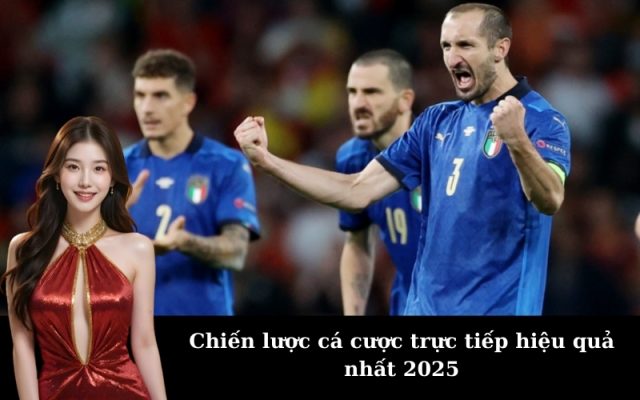 Chiến lược cá cược trực tiếp hiệu quả nhất 2025