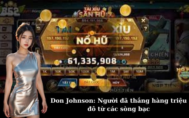 Don Johnson: Người đã thắng hàng triệu đô từ các sòng bạc
